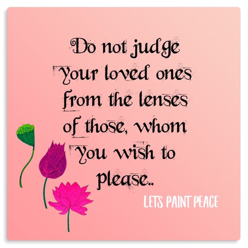 Do not judge your loved ones metal print